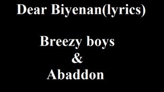 Dear Biyenan  Breezy boys amp Abaddon lyrics [upl. by Wolfort]