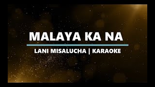 Malaya Ka Na  Lani Misalucha  Karaoke  Instrumental [upl. by Juanne]