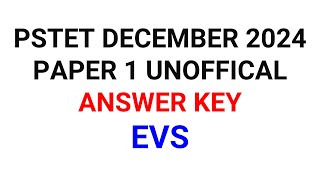 PSTET DECEMBER 2024 PAPER 1 UNOFFICAL ANSWER KEY EVS [upl. by Latsyc]