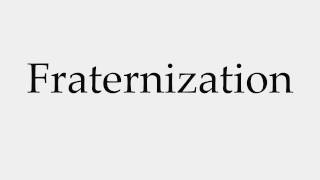 How to Pronounce Fraternization [upl. by Shaer]