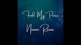 quotFind My Peacequot by Naomi Rainequot [upl. by Idnal]