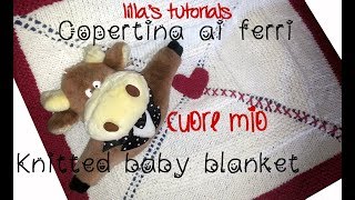 Copertina ai ferri per neonato CUORE MIO baby blanket [upl. by Gnemgnok964]