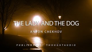 The Lady with the Dog by Anton Chekhov  Full Audio Book [upl. by Esereht10]