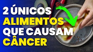 2 únicos alimentos que realmente causam câncer segundo a ciência [upl. by Sharona546]