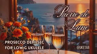 Pierre de Lune  Prosecco Demi Sec  Ukulele Low G [upl. by Lachus189]