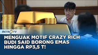 Menguak Motif Crazy Rich Budi Said Borong Antam Kini Jadi Tersangka REALITAS [upl. by Winters]