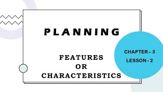 Features or Characteristics of Planning  Planning Function  Functions of Management [upl. by Nidnerb]