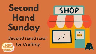 Secondhand Sunday  Second Hand Haul for Crafting [upl. by Annitsirhc]