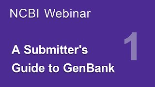 Webinar A Submitters Guide to GenBank Part 1 [upl. by Zenger221]