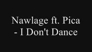 Nawlage ft Pica  I Dont Dance [upl. by Handbook]