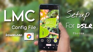 LMC 84 New Config file for DSLR Quality Photos 🔥 LMC 84 Camera Config file Download or Setup ✅ [upl. by Nosneb]