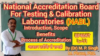 NABL  Introduction  Scope  Benefits  Process of Accreditation  Quality Assurance  BP606  L11 [upl. by Pia706]