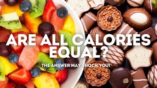 Are All Calories Equal The Answer May Shock You [upl. by Deonne]