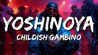 Childish Gambino  Yoshinoya Lyrics [upl. by Emelen]