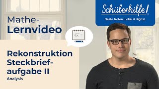 Rekonstruktion – Steckbriefaufgabe Teil 2  Analysis 🎓 Schülerhilfe Lernvideo Mathe [upl. by Aronoel720]