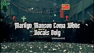 Marilyn Manson  Coma White Vocals Onlychorus [upl. by Erie]