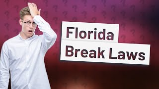 Are 15 minute breaks required by law in Florida [upl. by Pufahl]