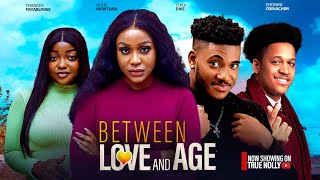 BETWEEN LOVE AND AGE  New movieUCHE MONTANA CHIDI DIKE  2024 LATEST EXCLUSIVE MOVIES [upl. by Budde]