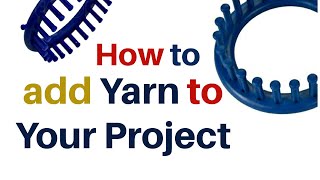 Add Yarn to Your Loom Knitting Project [upl. by Ellecrad]