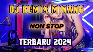 DJ REMIX MINANG NONSTOP  TERBARU 2024 [upl. by Eiroc]