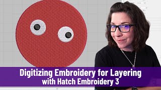 How to Digitize Embroidery Designs with Layers in Hatch Embroidery 3 [upl. by Neellek133]