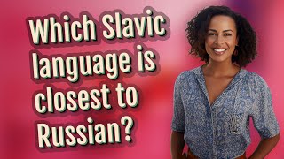 Which Slavic language is closest to Russian [upl. by Nueoras201]