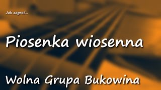 Jak zagrać Piosenka wiosenna Wolna Grupa Bukowina [upl. by Nahtaoj159]