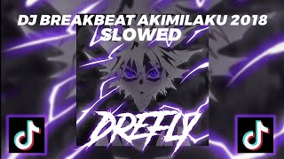 DJ BREAKBEAT AKIMILAKU 2018  SLOWED  FULL BASS  COCOK BUAT DIKAMAR [upl. by Jegger]