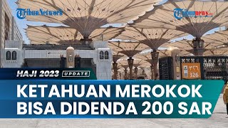 Jemaah Haji DILARANG MEROKOK di Kawasan Pemondokan amp Masjid Nabawi Bisa Didenda 200 SAR [upl. by Magnolia]