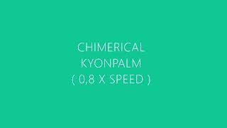 Kyonpalm  Chimerical  slowed [upl. by Tallia125]