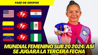 MUNDIAL FEMENINO SUB 20 2024 ASÍ SE JUGARÁ LA TERCERA FECHA  SE DEFINEN LAS ÚLTIMAS CLASIFICADAS [upl. by Des]