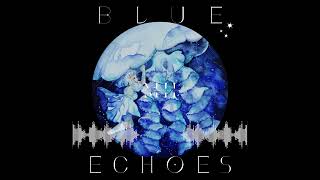 Blue Echoes [upl. by Leacim560]