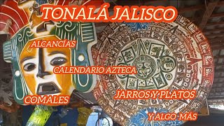 TONALÁ JALISCO DOMINGO DE TIANGUIS 17923 CALENDARIO AZTECA PLATO MINI POZOLERO y ALGO MÁS [upl. by Aiza]