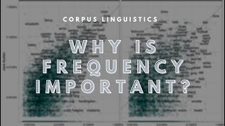 Why is Frequency Important  Corpus Linguistics [upl. by Ehtnax]