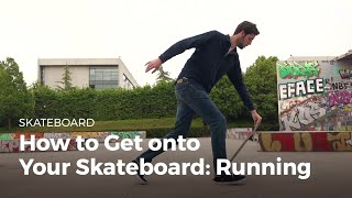 How to Get Onto Your Skateboard Running  Skateboarding [upl. by Ellehciram]