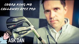 COBRA KING MB or CALLAWAY APEX PRO IRONS [upl. by Meekar]