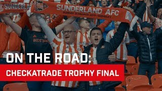 On The Road Checkatrade Trophy Final [upl. by Tezil]