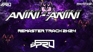 ANiNi  ANINI  REMASTER TRACK 2K24  DJ PRU KOLHAPUR 🎶🔥 [upl. by Annaujat116]