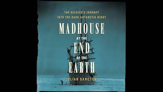 Julian Sancton  Madhouse at the End of the Earth [upl. by Inesita]