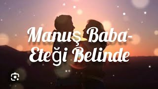 Manuş BabaEteği Belinde SözleriLyrics [upl. by Ij708]