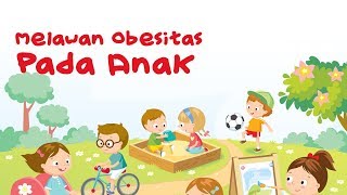 Melawan Obesitas pada Anak [upl. by Alfonzo282]