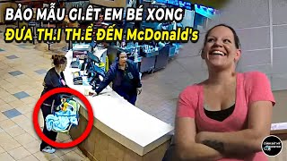 Bảo mẫu sát hại trẻ sơ sinh rồi mang thi thể vào McDonaldtrả lại cho mẹ bé như không có gì xảy ra [upl. by Ploss]