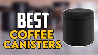 Top 7 Best Coffee Canisters UPDATED Best Coffee Storage Containers [upl. by Taddeusz378]