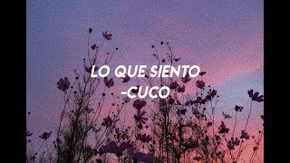 ♡ lo que siento cuco lyrics ♡ [upl. by Defant]