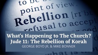 Jude 11 The Rebellion of Korah Whats Happening to the Church with Special Guest Mike Bonner [upl. by Gunthar]