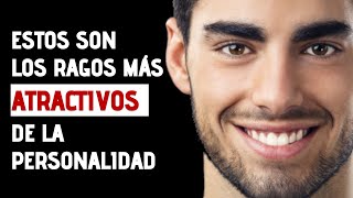 Los 7 Rasgos Más Atractivos De Personalidad Que Todos Quieren [upl. by Notsud]