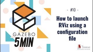 Gazebo in 5 mins 010  How to launch RViz using a configuration file [upl. by Amadeo]