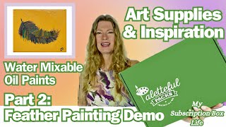 Art Demo and Paletteful Packs Review Easy Feather Painting with Water Mixable Oil Paints Part 2 [upl. by Dnomsad]