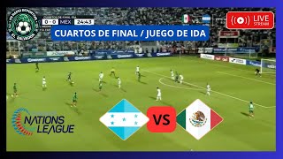 EN VIVO  HONDURAS VS MEXICO  CUARTOS DE FINA  LIGA DE NACIONES  IDA [upl. by Einimod760]