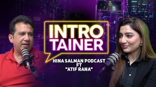 Introtainer Episode 1  Hina Salman Podcast Ft Atif Rana [upl. by Agnot]